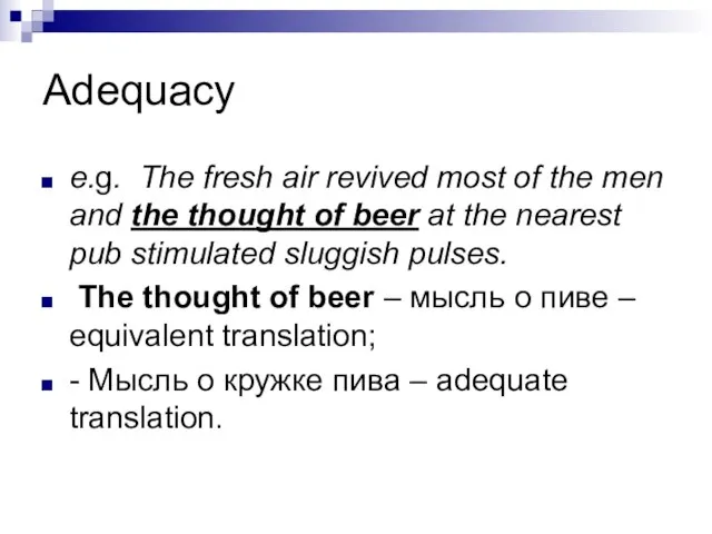 Adequacy e.g. The fresh air revived most of the men and the