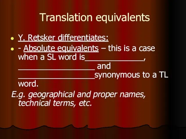 Translation equivalents Y. Retsker differentiates: - Absolute equivalents – this is a