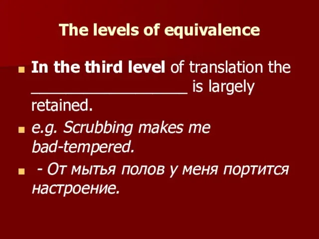 The levels of equivalence In the third level of translation the __________________