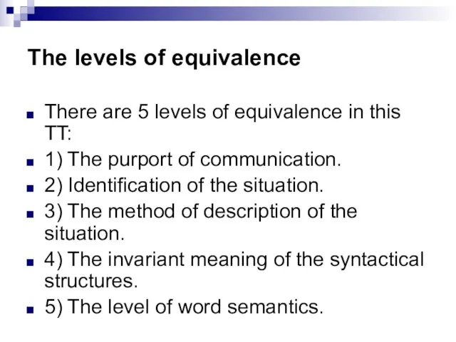 The levels of equivalence There are 5 levels of equivalence in this