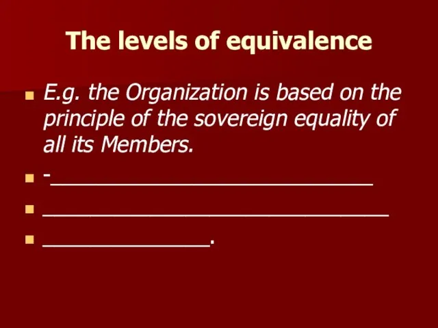 The levels of equivalence E.g. the Organization is based on the principle