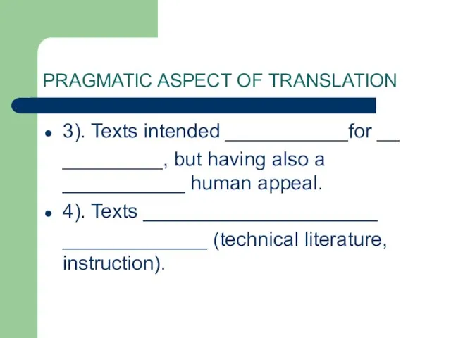 PRAGMATIC ASPECT OF TRANSLATION 3). Texts intended ___________for __ _________, but having