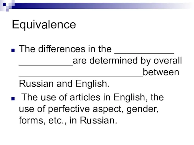 Equivalence The differences in the ___________ __________are determined by overall _______________________between Russian