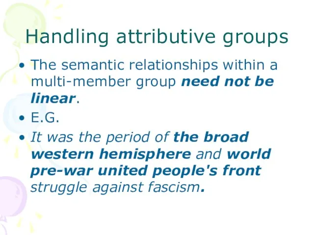 Handling attributive groups The semantic relationships within a multi-member group need not