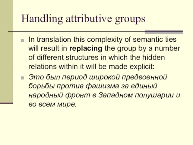 Handling attributive groups In translation this complexity of semantic ties will result