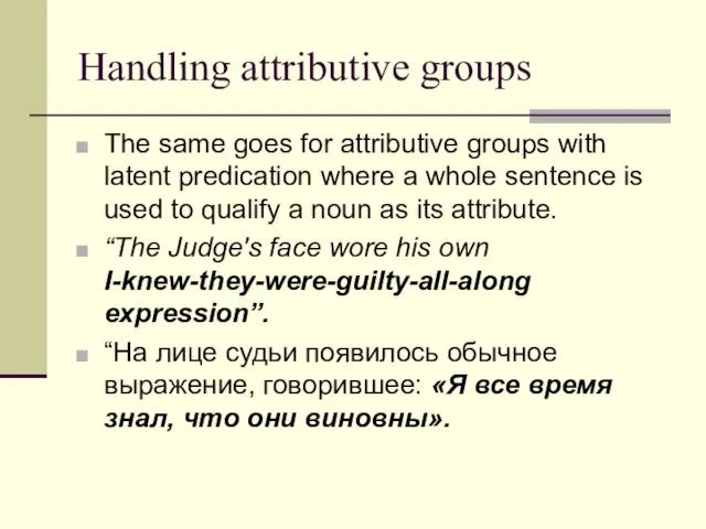 Handling attributive groups The same goes for attributive groups with latent predication
