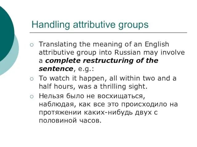 Handling attributive groups Translating the meaning of an English attributive group into