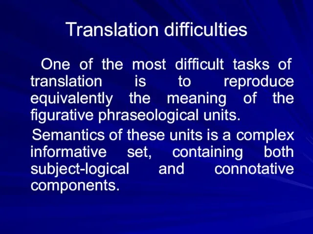 Translation difficulties One of the most difficult tasks of translation is to