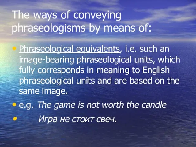 The ways of conveying phraseologisms by means of: Phraseological equivalents, i.e. such