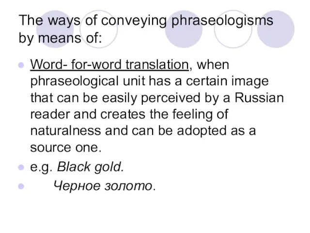 The ways of conveying phraseologisms by means of: Word- for-word translation, when