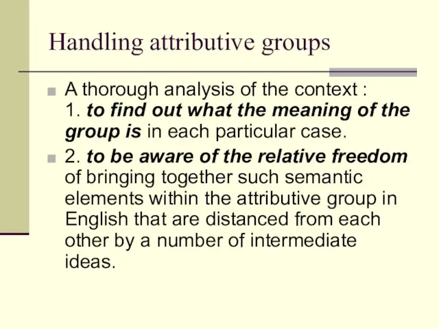 Handling attributive groups A thorough analysis of the context : 1. to