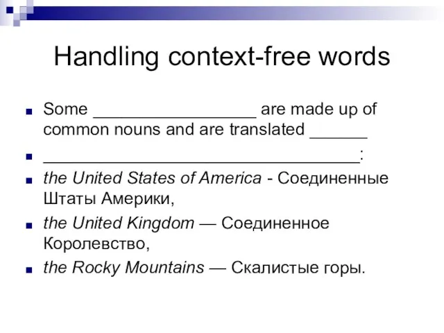 Handling context-free words Some _________________ are made up of common nouns and