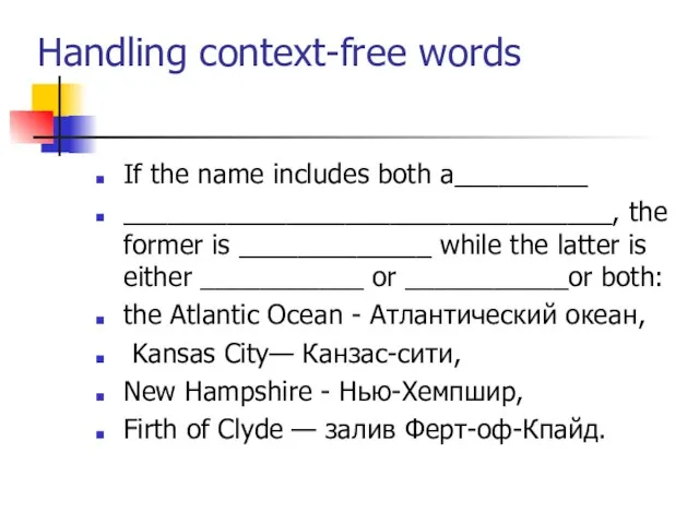 Handling context-free words If the name includes both a_________ _________________________________, the former