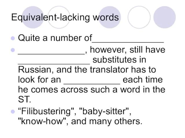 Equivalent-lacking words Quite a number of______________ _____________, however, still have ______________ substitutes