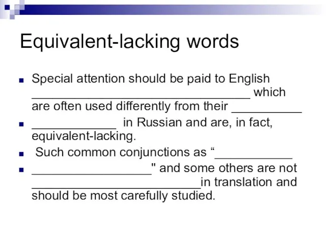 Equivalent-lacking words Special attention should be paid to English _______________________________ which are