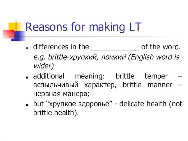 Reasons for making LT differences in the ____________ of the word. e.g.