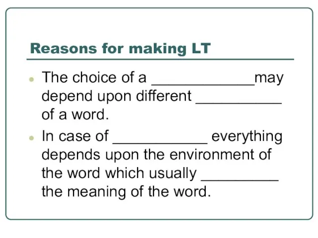 Reasons for making LT The choice of a ____________may depend upon different