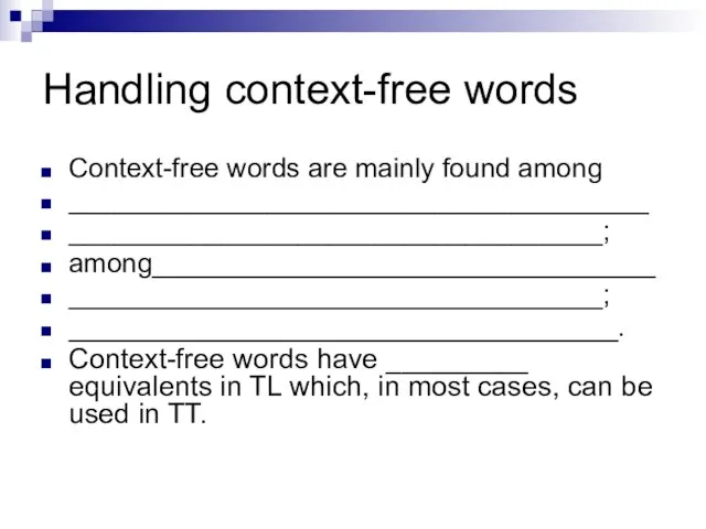 Handling context-free words Context-free words are mainly found among ______________________________________ ___________________________________; among_________________________________