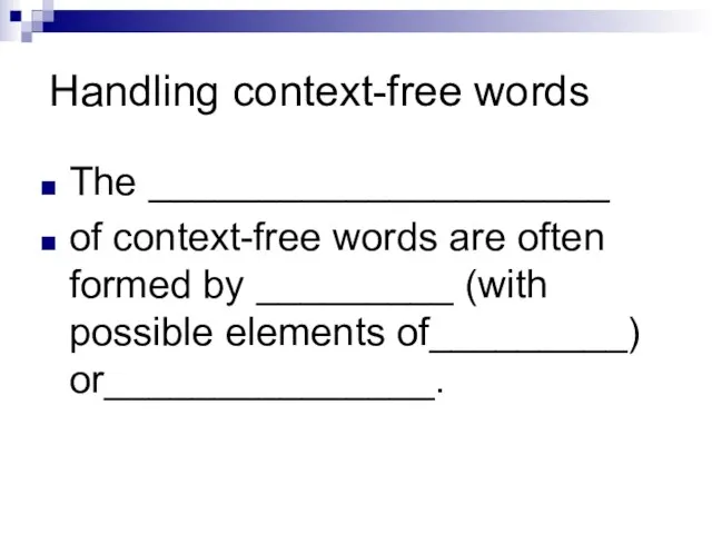 Handling context-free words The _____________________ of context-free words are often formed by