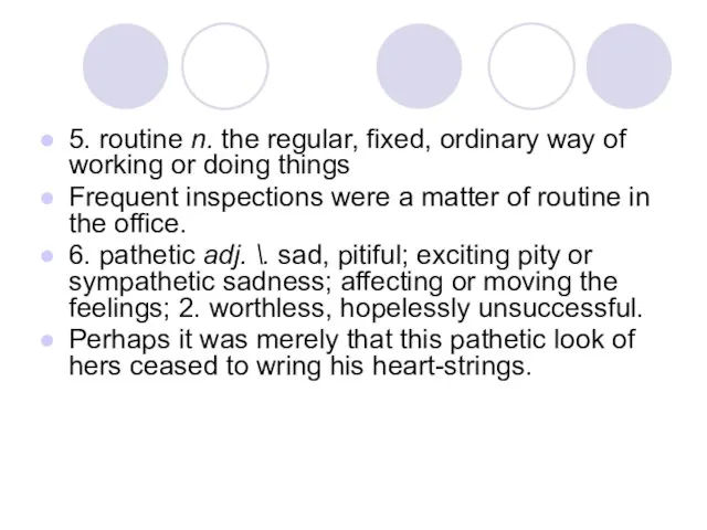 5. routine n. the regular, fixed, ordinary way of working or doing