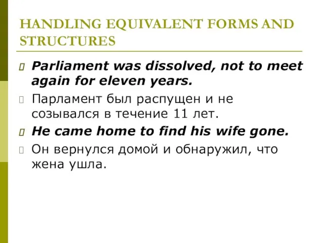 HANDLING EQUIVALENT FORMS AND STRUCTURES Parliament was dissolved, not to meet again