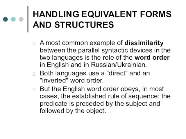 HANDLING EQUIVALENT FORMS AND STRUCTURES A most common example of dissimilarity between