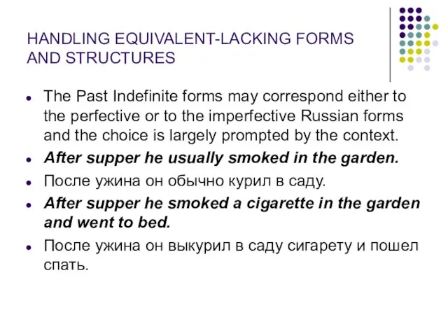 HANDLING EQUIVALENT-LACKING FORMS AND STRUCTURES The Past Indefinite forms may correspond either