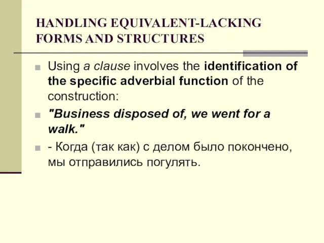 HANDLING EQUIVALENT-LACKING FORMS AND STRUCTURES Using a clause involves the identification of