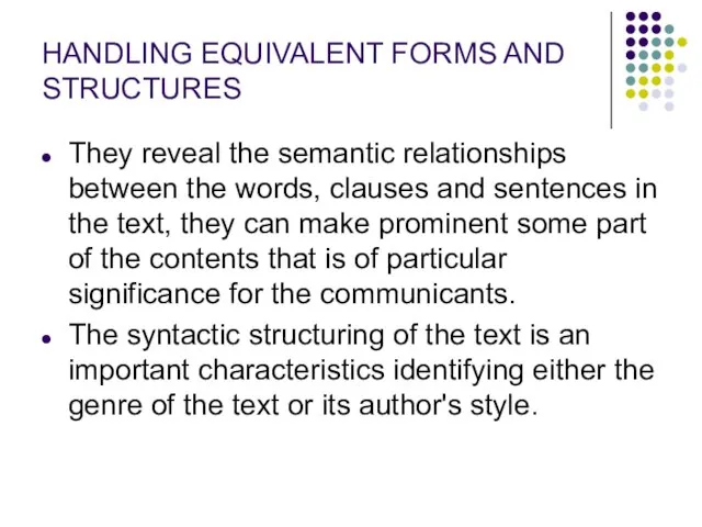 HANDLING EQUIVALENT FORMS AND STRUCTURES They reveal the semantic relationships between the