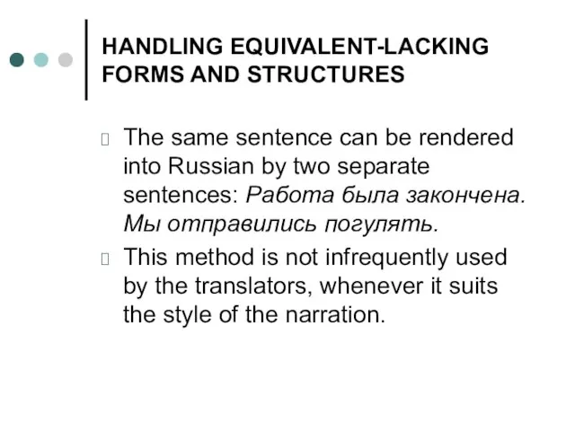 HANDLING EQUIVALENT-LACKING FORMS AND STRUCTURES The same sentence can be rendered into