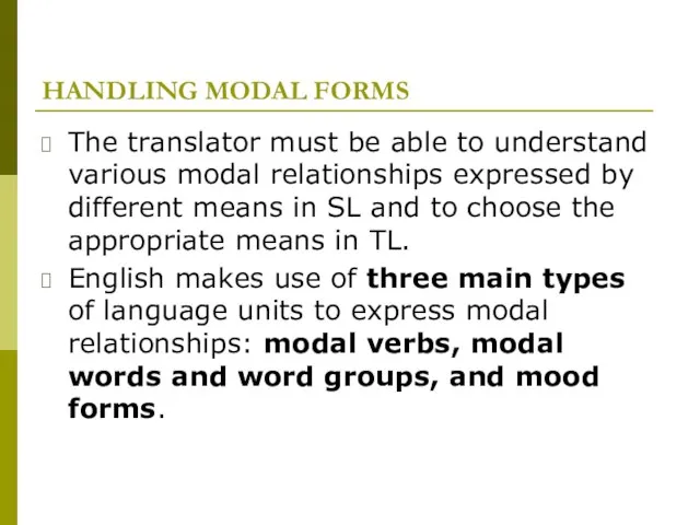 HANDLING MODAL FORMS The translator must be able to understand various modal