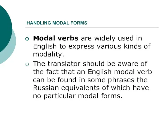 HANDLING MODAL FORMS Modal verbs are widely used in English to express
