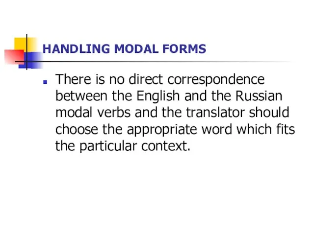 HANDLING MODAL FORMS There is no direct correspondence between the English and