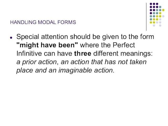 HANDLING MODAL FORMS Special attention should be given to the form "might