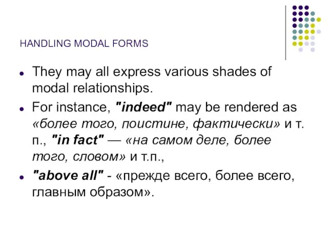 HANDLING MODAL FORMS They may all express various shades of modal relationships.