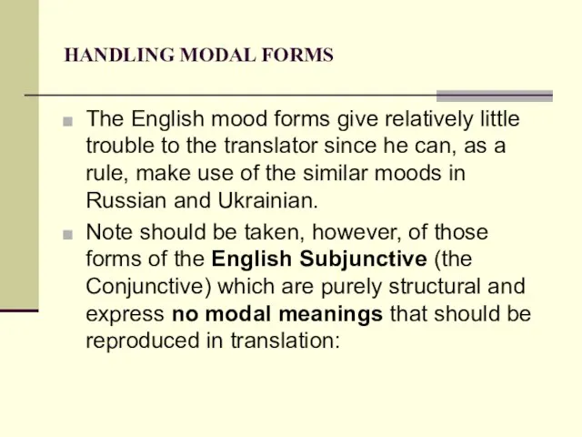 HANDLING MODAL FORMS The English mood forms give relatively little trouble to