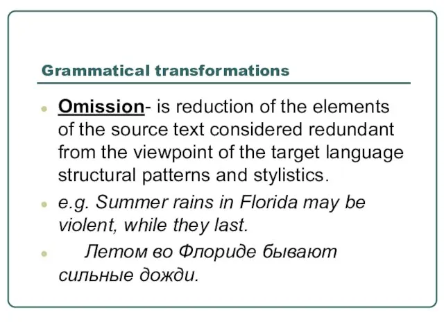 Grammatical transformations Omission- is reduction of the elements of the source text