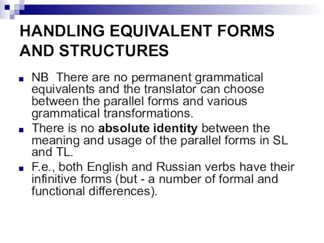 HANDLING EQUIVALENT FORMS AND STRUCTURES NB There are no permanent grammatical equivalents