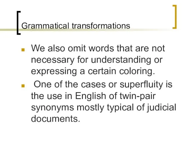 Grammatical transformations We also omit words that are not necessary for understanding