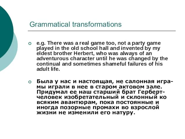 Grammatical transformations e.g. There was a real game too, not a party