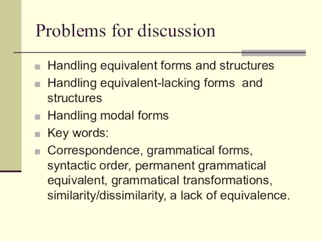 Problems for discussion Handling equivalent forms and structures Handling equivalent-lacking forms and