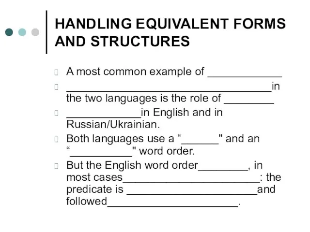 HANDLING EQUIVALENT FORMS AND STRUCTURES A most common example of ____________ _________________________________in