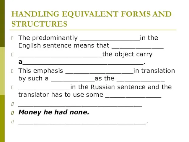 HANDLING EQUIVALENT FORMS AND STRUCTURES The predominantly _______________in the English sentence means