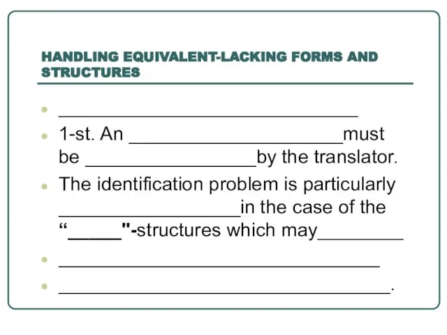 HANDLING EQUIVALENT-LACKING FORMS AND STRUCTURES ____________________________ 1-st. An ____________________must be ________________by the