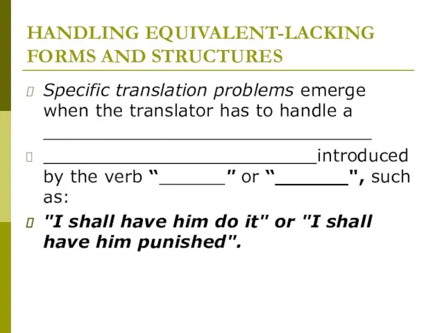 HANDLING EQUIVALENT-LACKING FORMS AND STRUCTURES Specific translation problems emerge when the translator