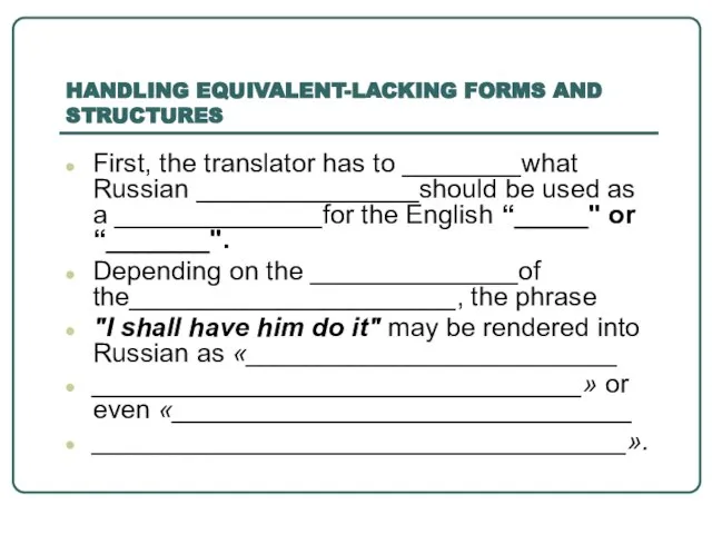 HANDLING EQUIVALENT-LACKING FORMS AND STRUCTURES First, the translator has to ________what Russian