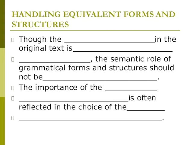 HANDLING EQUIVALENT FORMS AND STRUCTURES Though the ___________________in the original text is_____________________