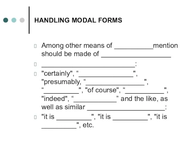HANDLING MODAL FORMS Among other means of __________mention should be made of