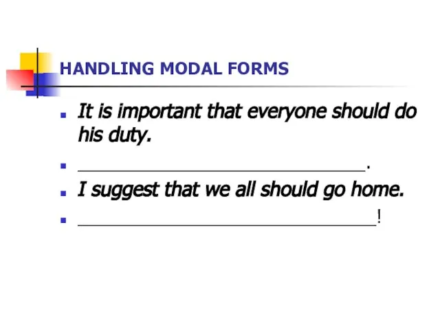 HANDLING MODAL FORMS It is important that everyone should do his duty.
