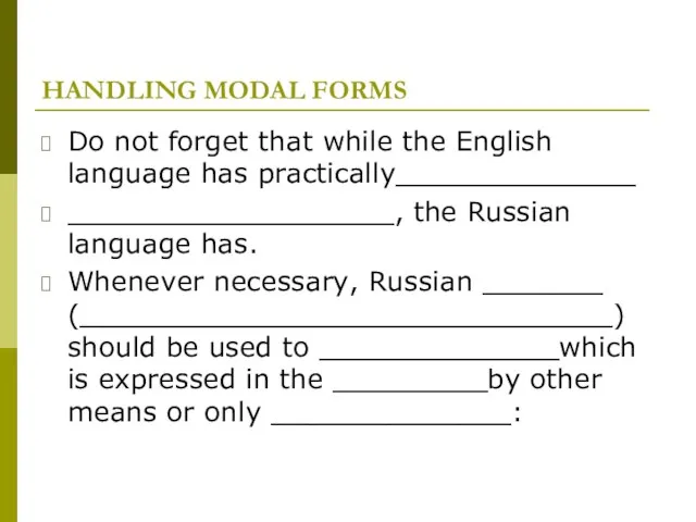 HANDLING MODAL FORMS Do not forget that while the English language has